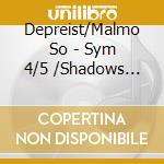 Depreist/Malmo So - Sym 4/5 /Shadows Op52 cd