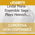 Lindal Maria - Ensemble Saga - Plays Heinrich Ignaz Franz Biber cd musicale di Lindal Maria