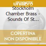 Stockholm Chamber Brass - Sounds Of St Petersburg cd musicale di Stockholm Chamber Brass