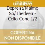 Depreist/Malmo So/Thedeen - Cello Conc 1/2 cd