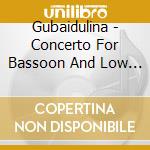 Gubaidulina - Concerto For Bassoon And Low String cd