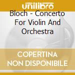 Bloch - Concerto For Violin And Orchestra cd