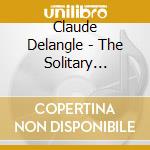 Claude Delangle - The Solitary Saxophone cd musicale di Claude Delangle