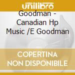 Goodman - Canadian Hp Music /E Goodman cd