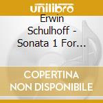 Erwin Schulhoff - Sonata 1 For Violin And Piano cd musicale di Schulhoff