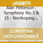 Alan Petterson - Symphony No.3 & 15 - Norrkoping So cd