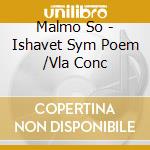 Malmo So - Ishavet Sym Poem /Vla Conc cd musicale di Malmo So