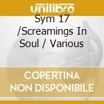 Sym 17 /Screamings In Soul / Various cd