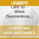 Lahti So - Whirls /Suomenlinna /Vln Conc cd
