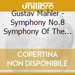 Gustav Mahler - Symphony No.8 Symphony Of The Thousand cd