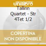 Tallinn Quartet - Str 4Tet 1/2 cd