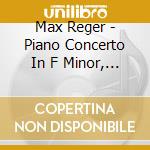 Max Reger - Piano Concerto In F Minor, Op. 114 cd