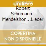 Robert Schumann - Mendelshon...Lieder cd musicale di Christina Hogman/Roand Pontinen