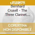 Bernhard Crusell - The Three Clarinet Quartets cd