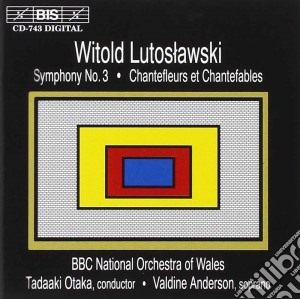 Witold Lutoslawski - Symphony No. 3 / Chantefleurs Et Chantefables cd musicale di Witold Lutoslawski