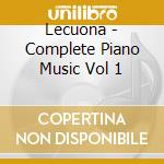 Lecuona - Complete Piano Music Vol 1 cd