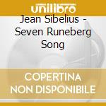 Jean Sibelius - Seven Runeberg Song cd musicale di Sibelius