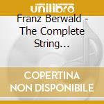 Franz Berwald - The Complete String Quartets cd