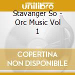 Stavanger So - Orc Music Vol 1 cd musicale di Stavanger So