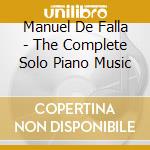 Manuel De Falla - The Complete Solo Piano Music cd