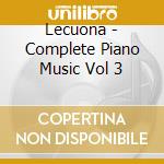 Lecuona - Complete Piano Music Vol 3 cd