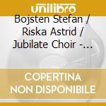 Bojsten Stefan / Riska Astrid / Jubilate Choir - Chamber Music V.2 cd musicale