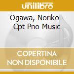 Ogawa, Noriko - Cpt Pno Music cd