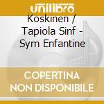 Koskinen / Tapiola Sinf - Sym Enfantine cd musicale di Kantorow/Koskinen/Tapiola Sinf