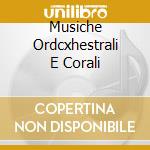 Musiche Ordcxhestrali E Corali cd