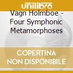 Vagn Holmboe - Four Symphonic Metamorphoses cd