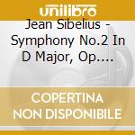 Jean Sibelius - Symphony No.2 In D Major, Op. 43 cd musicale di Sibelius