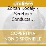 Zoltan Kodaly - Serebrier Conducts Kodaly cd