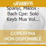 Spanyi, Miklos - Bach Cpe: Solo Keyb Mus Vol 3 cd musicale di Miklos Spanyi