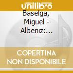 Baselga, Miguel - Albeniz: Iberia cd