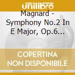 Magnard - Symphony No.2 In E Major, Op.6 And S cd