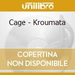 Cage - Kroumata cd