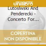 Lutoslwski And Penderecki - Concerto For Cello And Orchestra cd