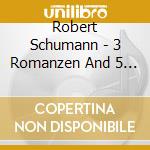 Robert Schumann - 3 Romanzen And 5 Stucke Im Volkston And