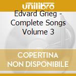 Edvard Grieg - Complete Songs Volume 3 cd