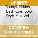 Spanyi, Miklos - Bach Cpe: Solo Keyb Mus Vol 4