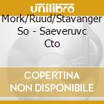 Mork/Ruud/Stavanger So - Saeveruvc Cto cd musicale di Mork/Ruud/Stavanger So