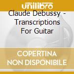 Claude Debussy - Transcriptions For Guitar cd
