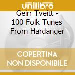 Geirr Tveitt - 100 Folk Tunes From Hardanger cd