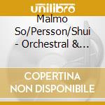 Malmo So/Persson/Shui - Orchestral & Vocal Music cd