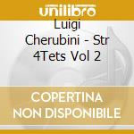 Luigi Cherubini - Str 4Tets Vol 2 cd musicale di Luigi Cherubini