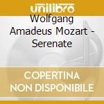 Wolfgang Amadeus Mozart - Serenate cd musicale di Mozart