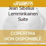 Jean Sibelius - Lemminkainen Suite cd musicale di Sibelius
