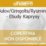 Bulov/Gringolts/Ryumina - Etiudy Kaprysy cd