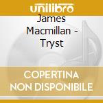 James Macmillan - Tryst cd