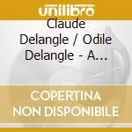 Claude Delangle / Odile Delangle - A Saxophone For A Lady cd